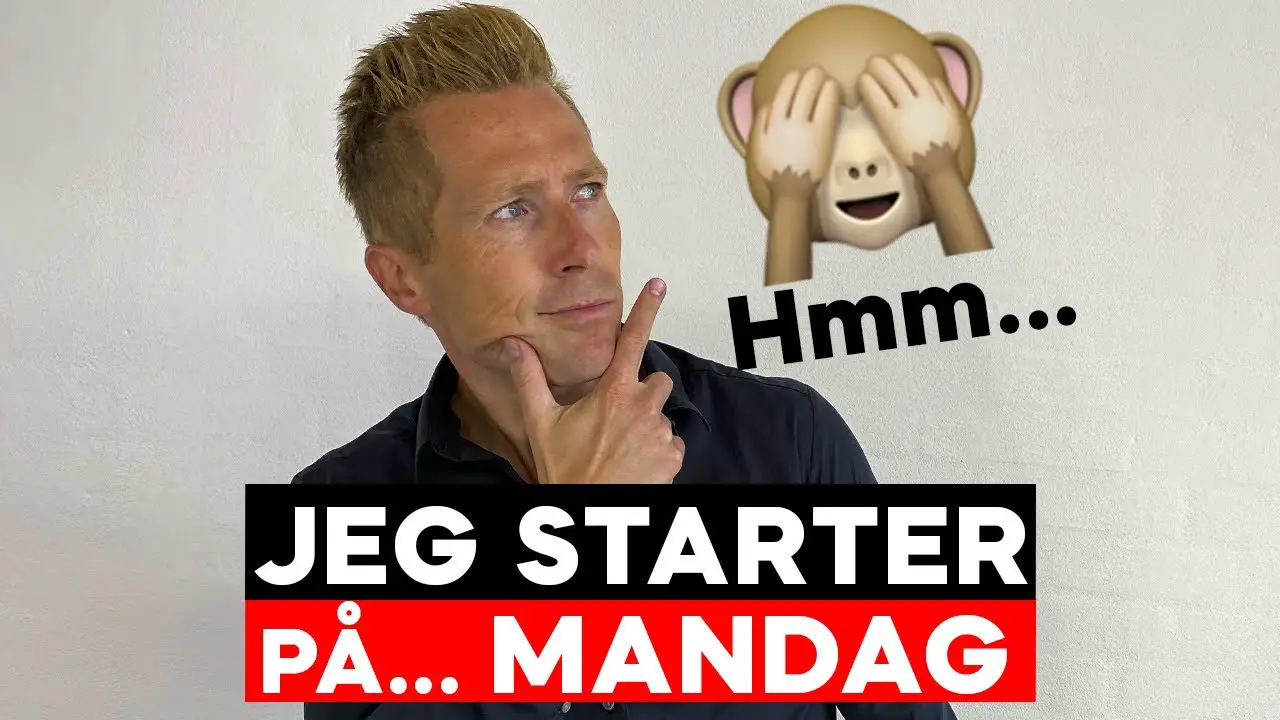 HVORFOR "JEG STARTER PÅ MANDAG" OFTE SPÆNDER BEN