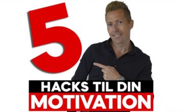 5 HACKS » FASTHOLD DIN MOTIVATION OG FÅ RESULTATER
